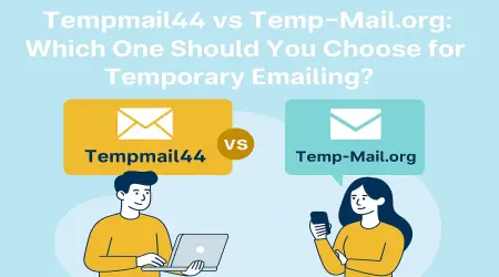 Tempmail44 vs Temp-Mail.org: Which One Should You Choose for Temporary Emailing?